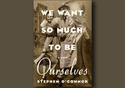 Peter Selgin, WE WANT SO MUCH To BE OURSELVES, by Stephen O'Connor, Peter Selgin Cover Design